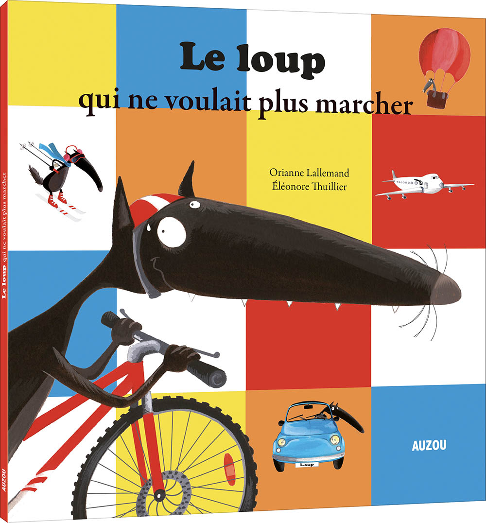 Le Loup Qui Ne Voulait Plus Marcher (Coll. Mes Ptits Albums)