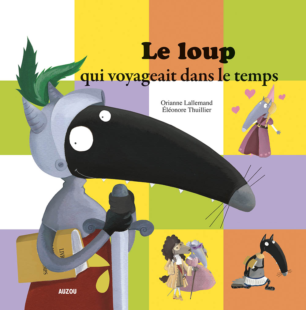 Le Loup Qui Voyageait Dans Le Temps (Coll. Mes Ptits Albums)
