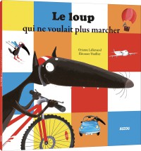 Le loup qui ne voulait plus marcher (coll. mes ptits albums)