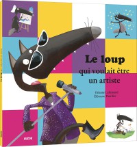 Le loup qui voulait etre un artiste (coll. mes ptits albums)