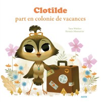 Clotilde part en colonie de vacances tome 1 (coll. mes ptits albums)