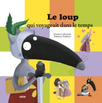 Le loup qui voyageait dans le temps (coll. mes ptits albums)