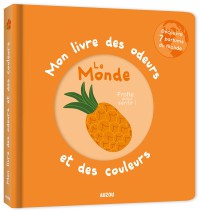 Mon livre des odeurs et des couleurs - Le monde