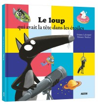 Le loup qui avait la tête dans les étoiles (grand format)