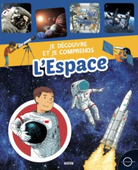 Je découvre, je comprends - L'espace