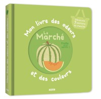 Mon livre des odeurs et des couleurs - Le marche