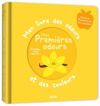 Mon livre des odeurs et des couleurs - Mes premieres odeurs