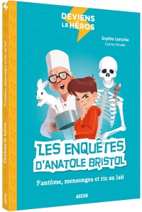 Les enquetes d'anatole bristol - Fantôme, mensonges et riz au lait