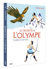 Les secrets de l'olympe tome 4 prométhée, le voleur de feu