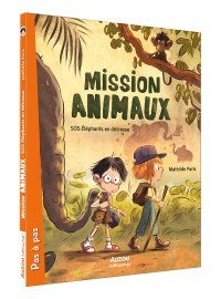 Mission animaux tome 1 - Sos éléphants en détresse