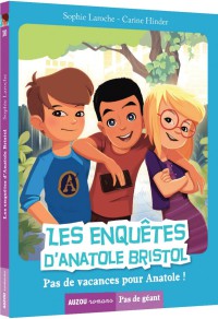 Les enquêtes d'anatole bristol tome 10 - Pas de vacances pour anatole !