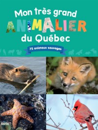 Mon très grand animalier du québec - 72 animaux sauvages