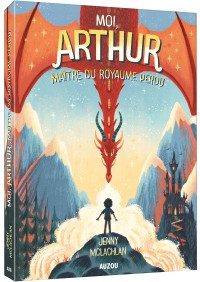 Moi, arthur, maître du royaume perdu tome 1