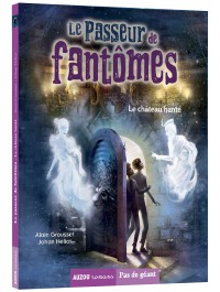 Le passeur de fantômes - Tome 3 le chateau hante