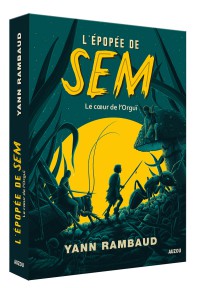 L'épopée de sem tome 2 - Le cœur de l'orguï