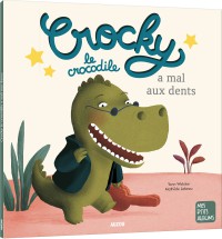 Crocky le crocodile a mal aux dents ne