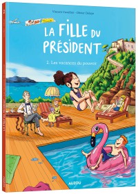 La fille du président - Tome 2 - Les vacances du pouvoir