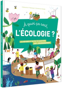 A quoi ça sert, l'écologie ?