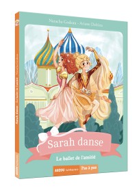 Sarah danse tome 11 - Le ballet de l'amitié