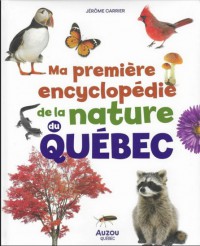 Ma première encyclopédie de la nature du Québec