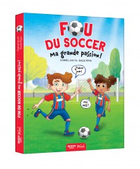 Fou du soccer : Ma grande passion