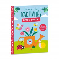 Mon super cahier d'activités : Vive le jardin