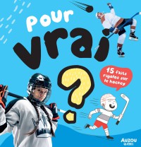 Pour vrai ? 15 faits rigolos sur le hockey