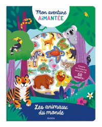 Les animaux du monde : invente tes histoires avec plus de 50 aimants !