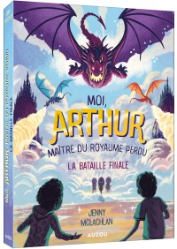 Moi Arthur, maître du royaume perdu : la bataille finale