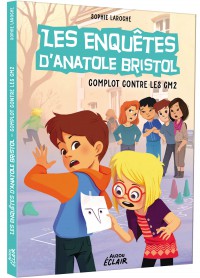 Les enquêtes d'Anatole Bristol complot contre les cm2