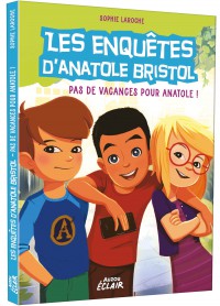 Les enquêtes d'Anatole Bristol - pas de vacances  pour Anatole !