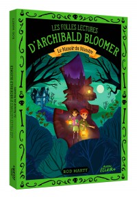 Les folles lectures d’archibald bloomer - Le manoir du monstre