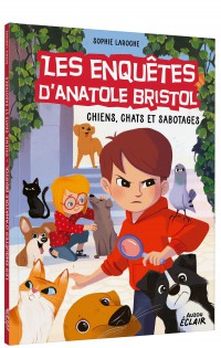 Les enquêtes d'anatole bristol - Chiens, chats et sabotages