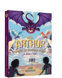 Moi, arthur, maître du royaume perdu - Tome 3 - La bataille finale - Poche