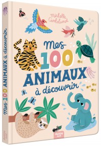 Mes 100 animaux à découvrir by Michelle Carlslund