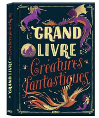 Le grand livre des créatures fantastiques