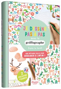 Je dessine pas à pas avec le griffographe - Dans la forêt